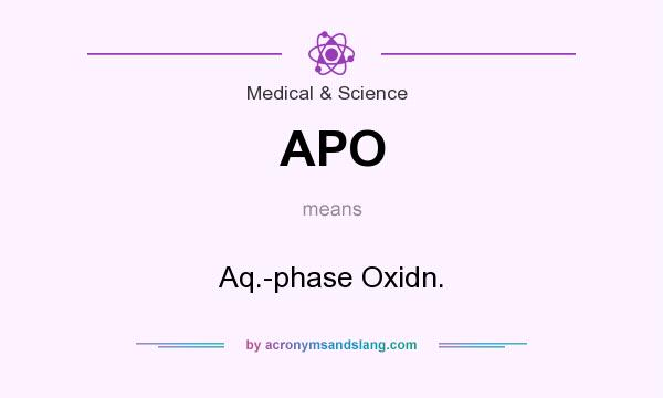 What does APO mean? It stands for Aq.-phase Oxidn.