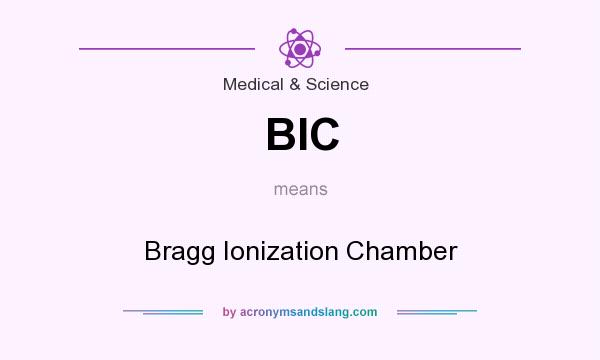 What does BIC mean? It stands for Bragg Ionization Chamber