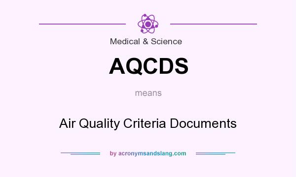 What does AQCDS mean? It stands for Air Quality Criteria Documents