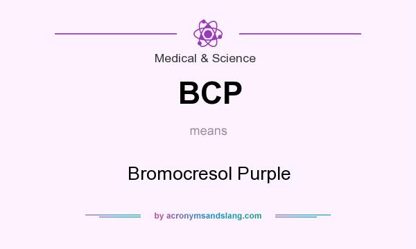 What does BCP mean? It stands for Bromocresol Purple