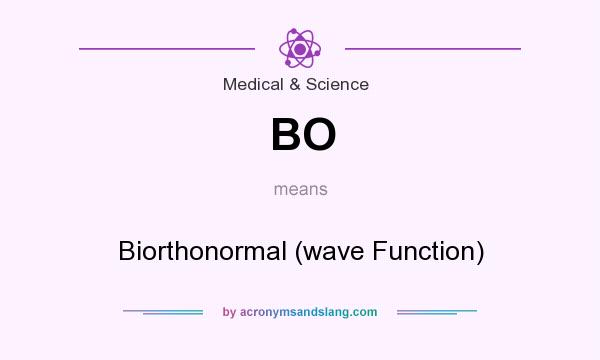 What does BO mean? It stands for Biorthonormal (wave Function)