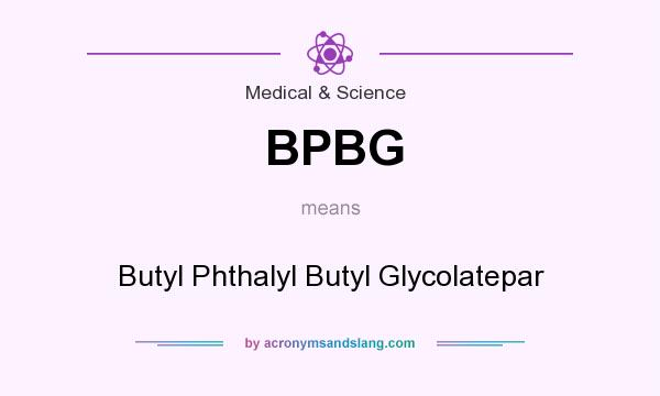 What does BPBG mean? It stands for Butyl Phthalyl Butyl Glycolatepar