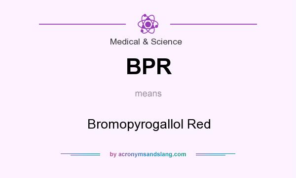 What does BPR mean? It stands for Bromopyrogallol Red