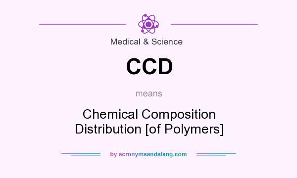 What does CCD mean? It stands for Chemical Composition Distribution [of Polymers]