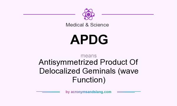 What does APDG mean? It stands for Antisymmetrized Product Of Delocalized Geminals (wave Function)