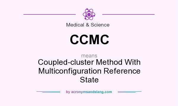 What does CCMC mean? It stands for Coupled-cluster Method With Multiconfiguration Reference State