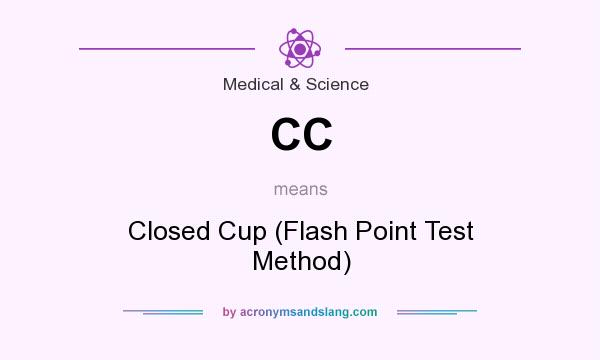 What does CC mean? It stands for Closed Cup (Flash Point Test Method)
