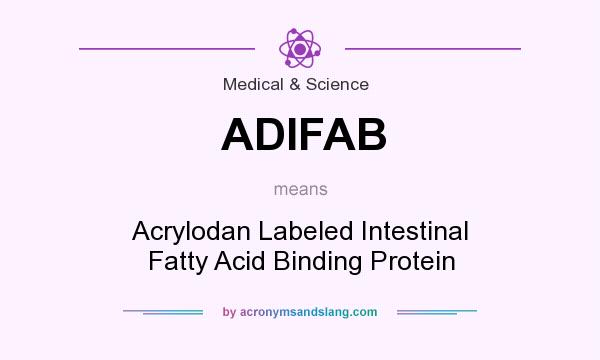 What does ADIFAB mean? It stands for Acrylodan Labeled Intestinal Fatty Acid Binding Protein