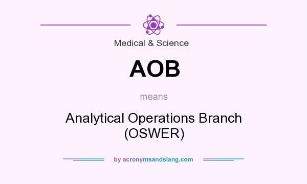What does AOB mean? It stands for Analytical Operations Branch (OSWER)