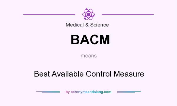 What does BACM mean? It stands for Best Available Control Measure