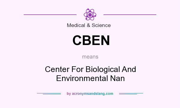 What does CBEN mean? It stands for Center For Biological And Environmental Nan