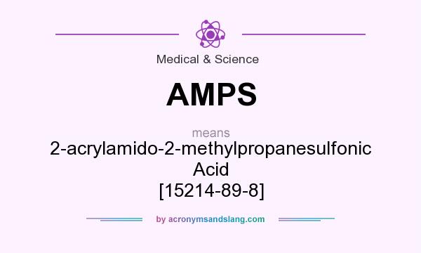 What does AMPS mean? It stands for 2-acrylamido-2-methylpropanesulfonic Acid [15214-89-8]