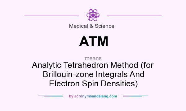 What does ATM mean? It stands for Analytic Tetrahedron Method (for Brillouin-zone Integrals And Electron Spin Densities)