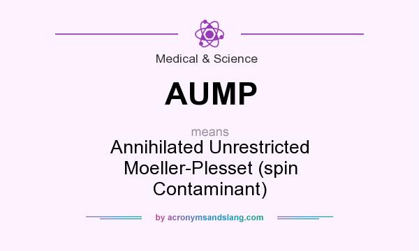 What does AUMP mean? It stands for Annihilated Unrestricted Moeller-Plesset (spin Contaminant)