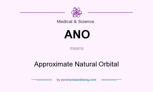 What does ANO mean? It stands for Approximate Natural Orbital