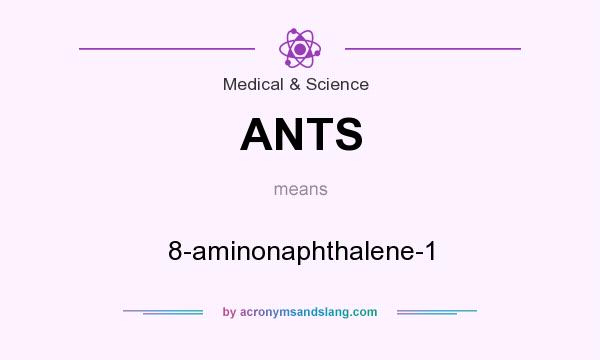 What does ANTS mean? It stands for 8-aminonaphthalene-1