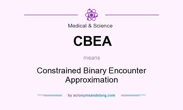 What does CBEA mean? It stands for Constrained Binary Encounter Approximation