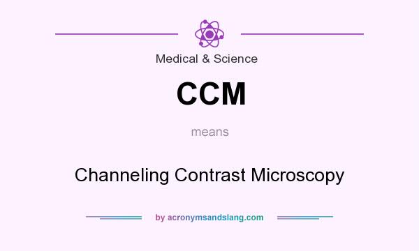 What does CCM mean? It stands for Channeling Contrast Microscopy
