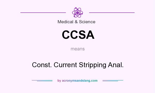 What does CCSA mean? It stands for Const. Current Stripping Anal.