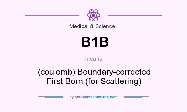 What does B1B mean? It stands for (coulomb) Boundary-corrected First Born (for Scattering)