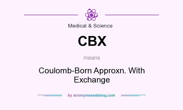 What does CBX mean? It stands for Coulomb-Born Approxn. With Exchange