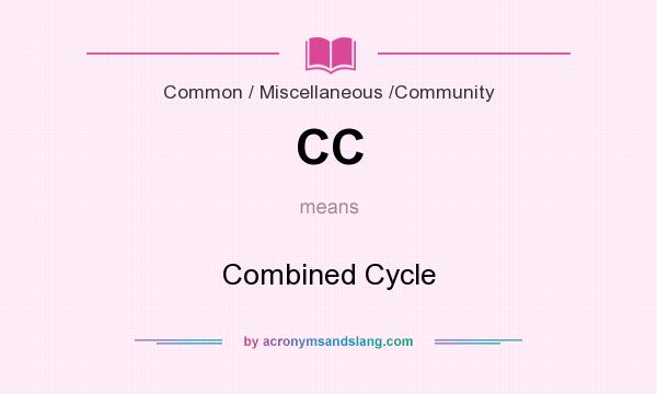 What does CC mean? It stands for Combined Cycle