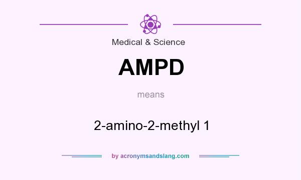What does AMPD mean? It stands for 2-amino-2-methyl 1