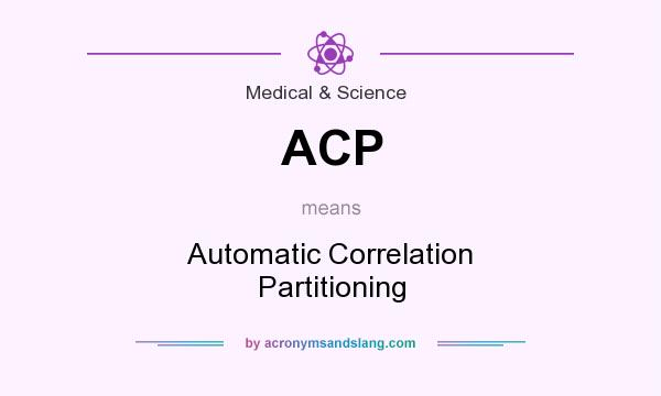 What does ACP mean? It stands for Automatic Correlation Partitioning