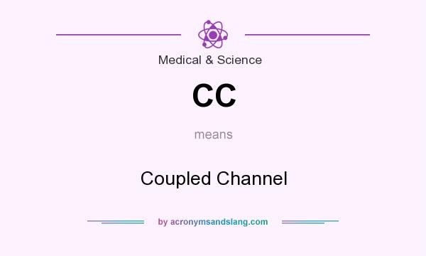 What does CC mean? It stands for Coupled Channel