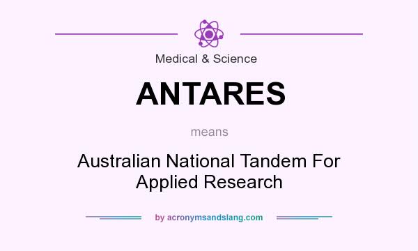 What does ANTARES mean? It stands for Australian National Tandem For Applied Research