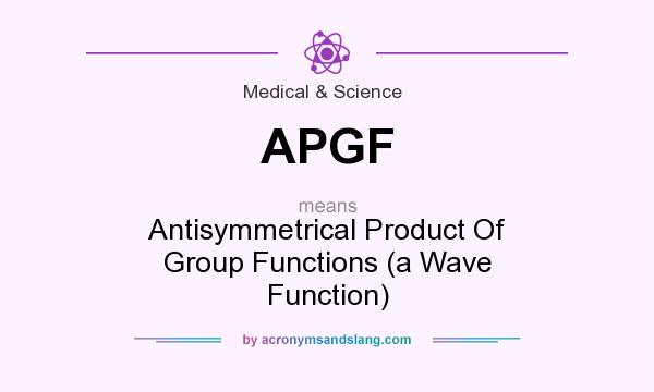 What does APGF mean? It stands for Antisymmetrical Product Of Group Functions (a Wave Function)