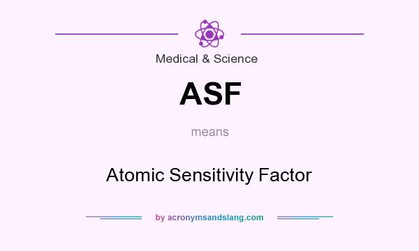What does ASF mean? It stands for Atomic Sensitivity Factor