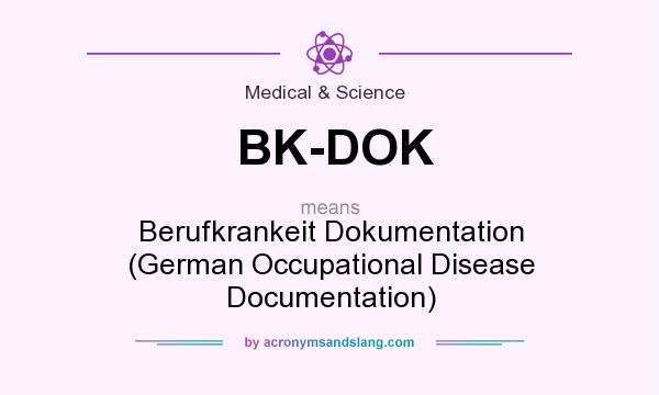 What does BK-DOK mean? It stands for Berufkrankeit Dokumentation (German Occupational Disease Documentation)