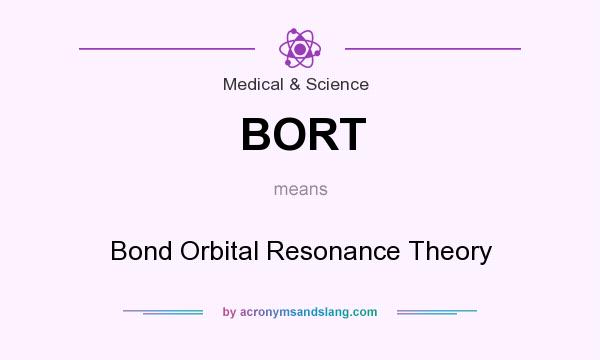 What does BORT mean? It stands for Bond Orbital Resonance Theory