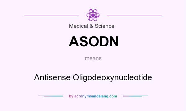 What does ASODN mean? It stands for Antisense Oligodeoxynucleotide