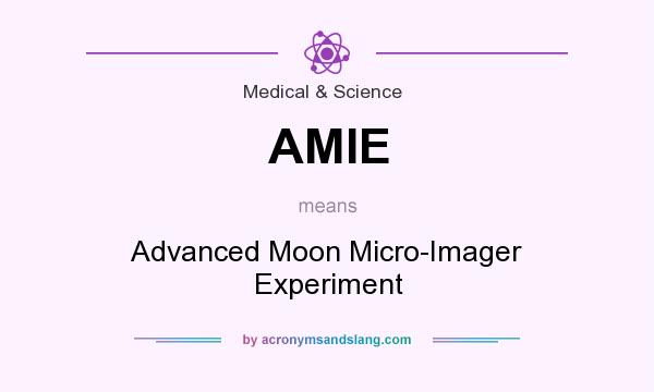 What does AMIE mean? It stands for Advanced Moon Micro-Imager Experiment