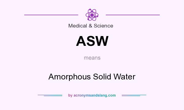 What does ASW mean? It stands for Amorphous Solid Water