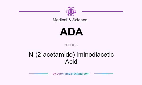What does ADA mean? It stands for N-(2-acetamido) Iminodiacetic Acid