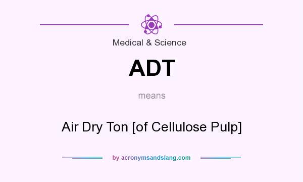 What does ADT mean? It stands for Air Dry Ton [of Cellulose Pulp]