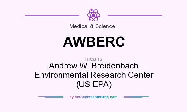 What does AWBERC mean? It stands for Andrew W. Breidenbach Environmental Research Center (US EPA)