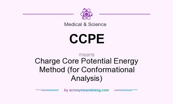 What does CCPE mean? It stands for Charge Core Potential Energy Method (for Conformational Analysis)