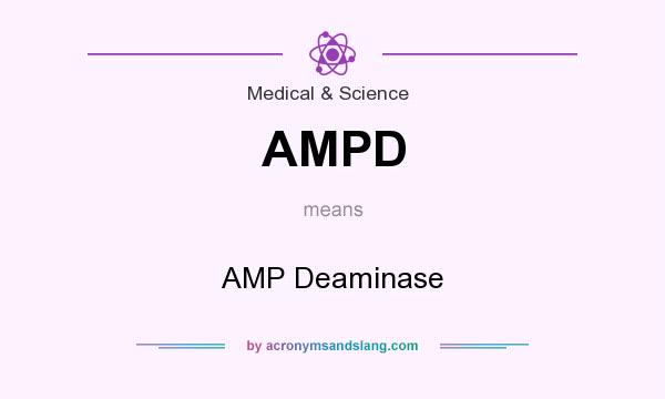 What does AMPD mean? It stands for AMP Deaminase