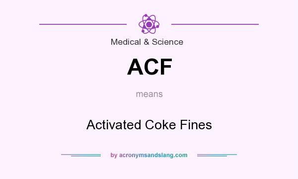 What does ACF mean? It stands for Activated Coke Fines