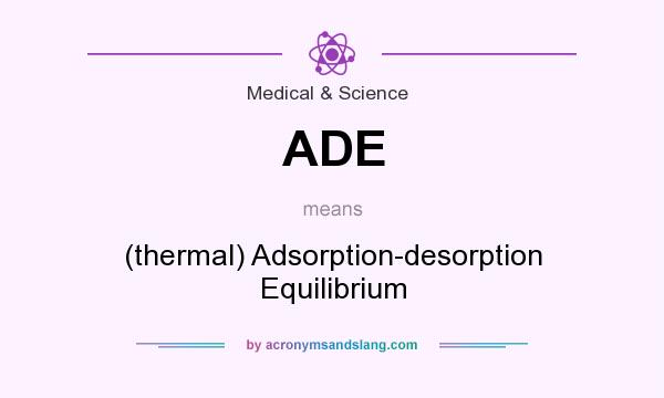What does ADE mean? It stands for (thermal) Adsorption-desorption Equilibrium