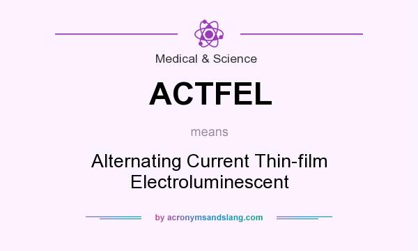 What does ACTFEL mean? It stands for Alternating Current Thin-film Electroluminescent