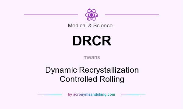 What does DRCR mean? It stands for Dynamic Recrystallization Controlled Rolling