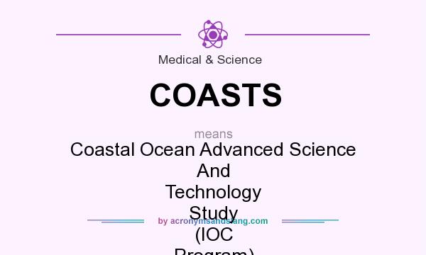 What does COASTS mean? It stands for Coastal Ocean Advanced Science And Technology Study (IOC Program)