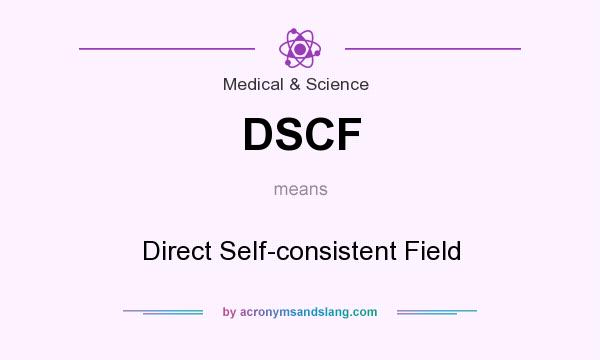 What does DSCF mean? It stands for Direct Self-consistent Field