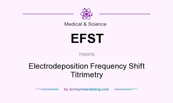 What does EFST mean? It stands for Electrodeposition Frequency Shift Titrimetry