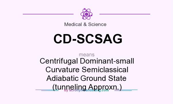 What does CD-SCSAG mean? It stands for Centrifugal Dominant-small Curvature Semiclassical Adiabatic Ground State (tunneling Approxn.)